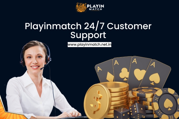 Playinmatch - 24*7 customer support