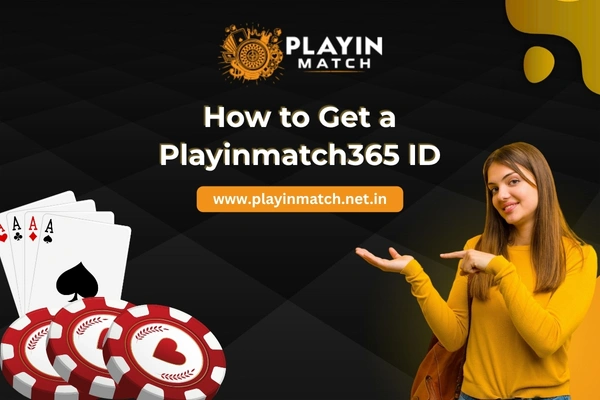 How to get a Playinmatch365 ID
