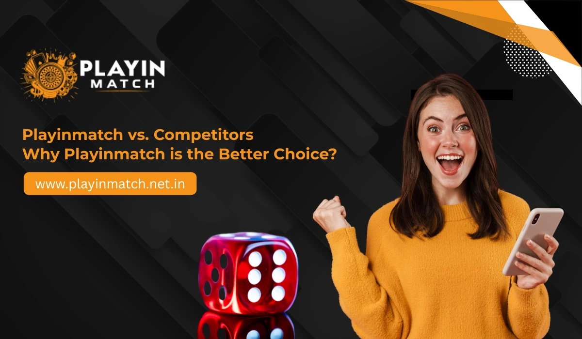 Playinmatch vs. Competitors Why Playinmatch is the Better Choice