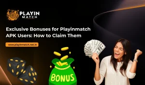 Exclusive Bonuses for Playinmatch APK Users How to Claim Them