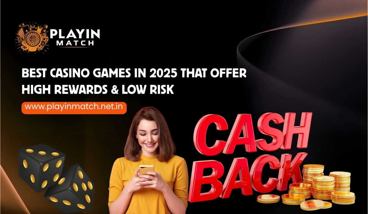 Best Casino Games in 2025 That Offer High Rewards & Low Risk