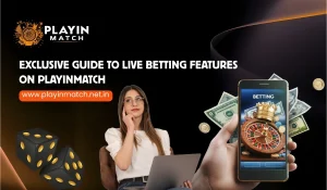 Exclusive Guide to Live Betting Features on Playinmatch