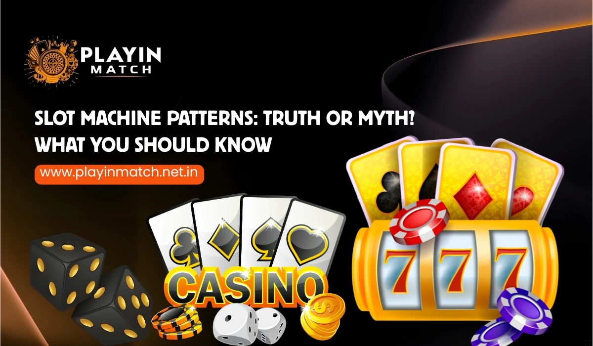 Slot Machine Patterns_ Truth or Myth_ What You Should Know