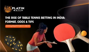 The Rise of Table Tennis Betting in India_ Format, Odds & Tips